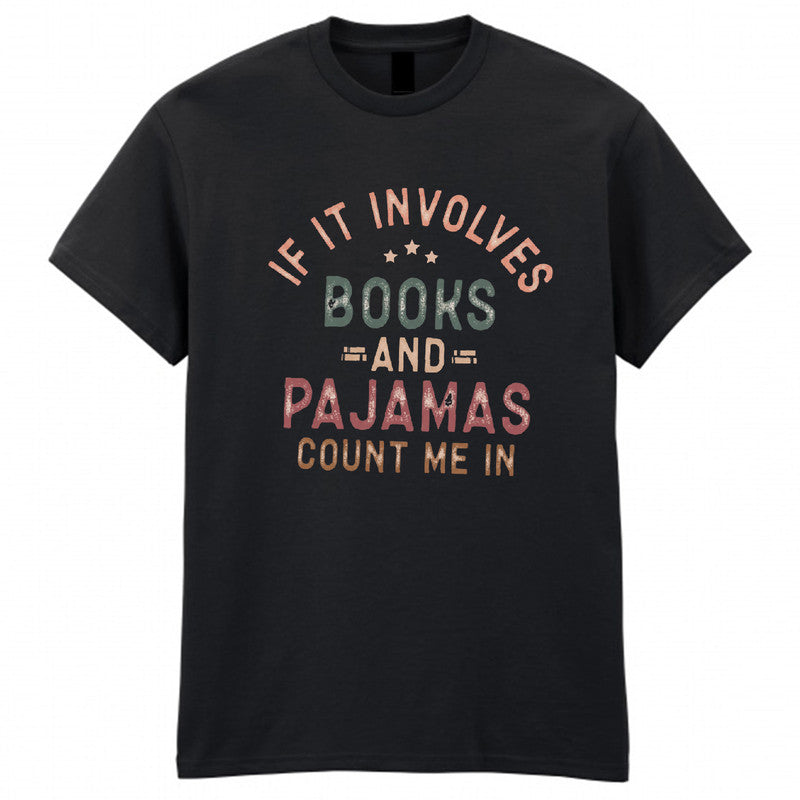 World Book Day Kids T-Shirt If It Involves Books and Pajamas Count Me Top Tee