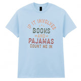 World Book Day Kids T-Shirt If It Involves Books and Pajamas Count Me Top Tee